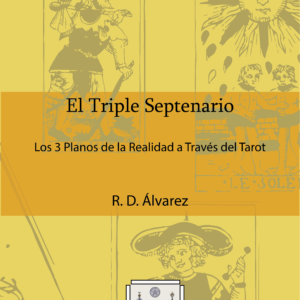 El Triple Septenario - Los 3 Planos de la Realidad a Través del Tarot (Ebook)